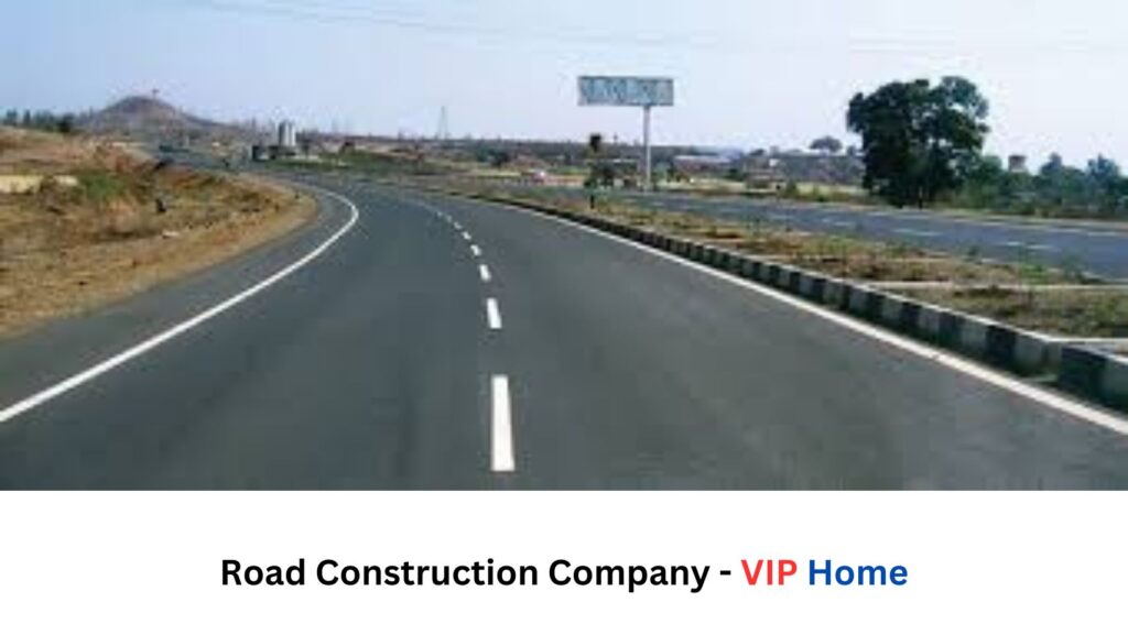 Road Construction; Highway Construction; Main Road Construction; VIP Home; 